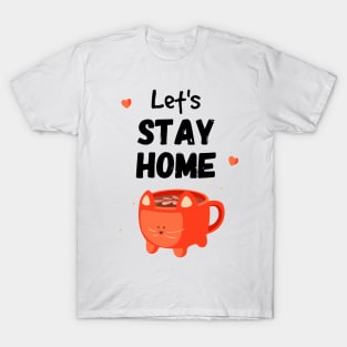 Funny Quarantine Quotes cat mug - let's stay home T-Shirt